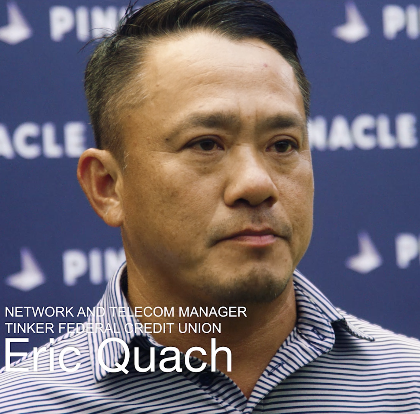 Eric Quach, IT leader Tinker Federal Credit Union and customer of Pinnacle